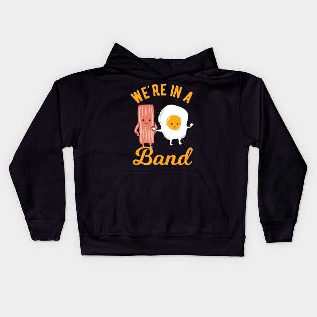 Bacon and Egg - We Are In A Band Kids Hoodie by Upsketch